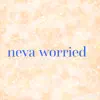 N.F.L. Niggas for Life - Neva Worried - Single